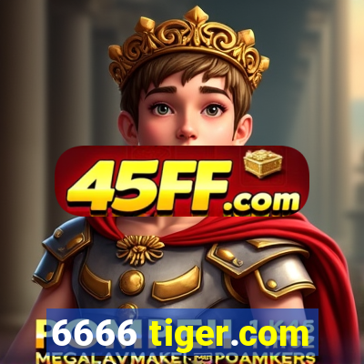 6666 tiger.com